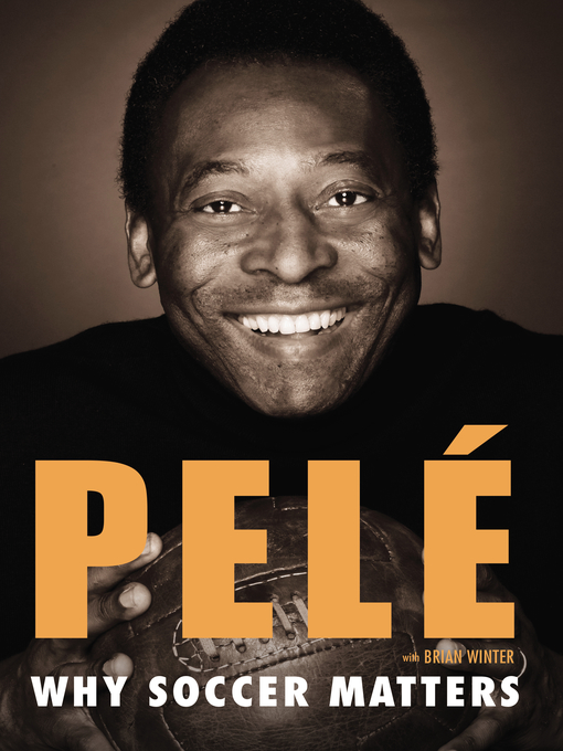 Title details for Why Soccer Matters by Pelé - Wait list